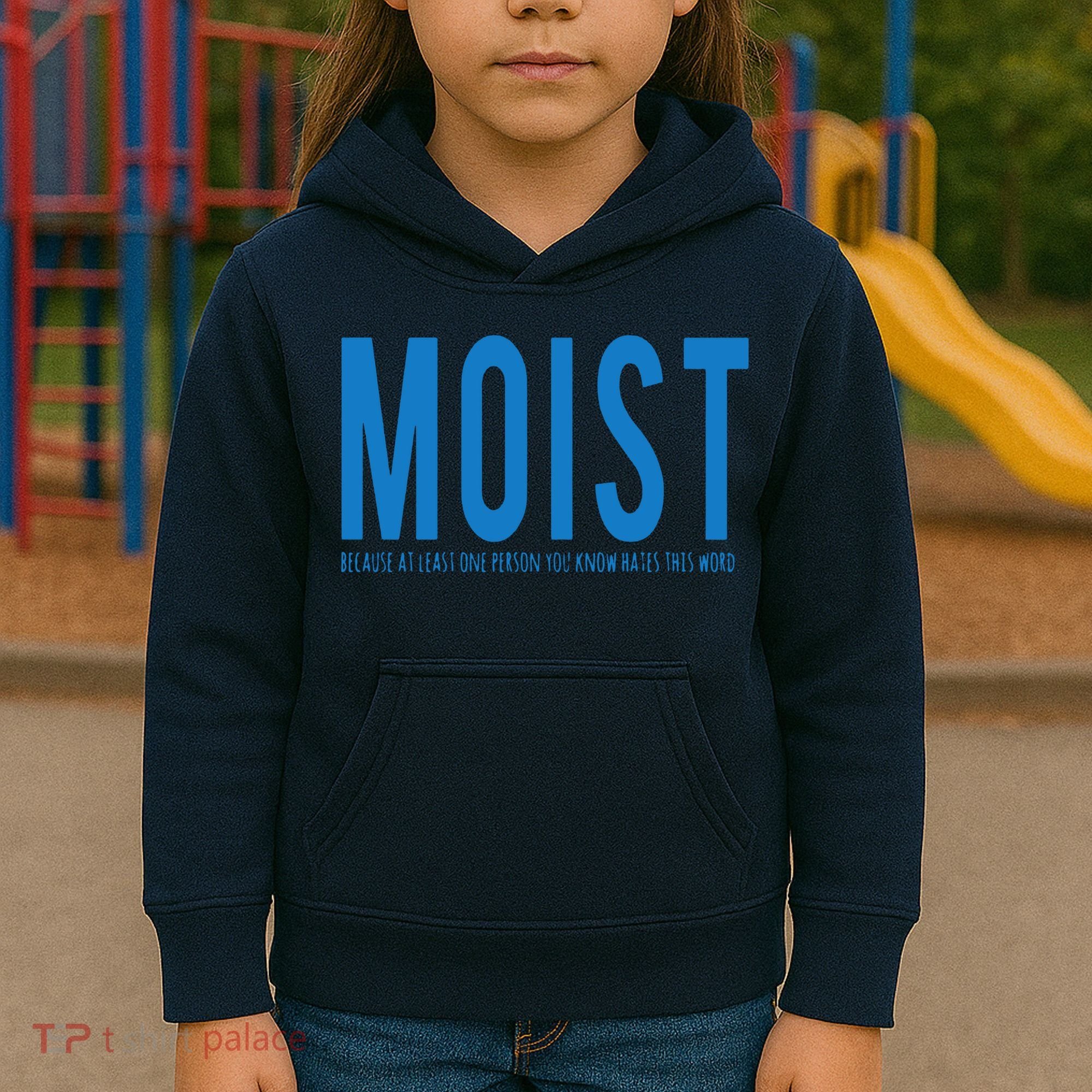 Moist Because Someone Hates This Word Kids Hoodie