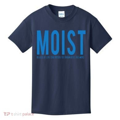 Moist Because Someone Hates This Word Kids T-Shirt