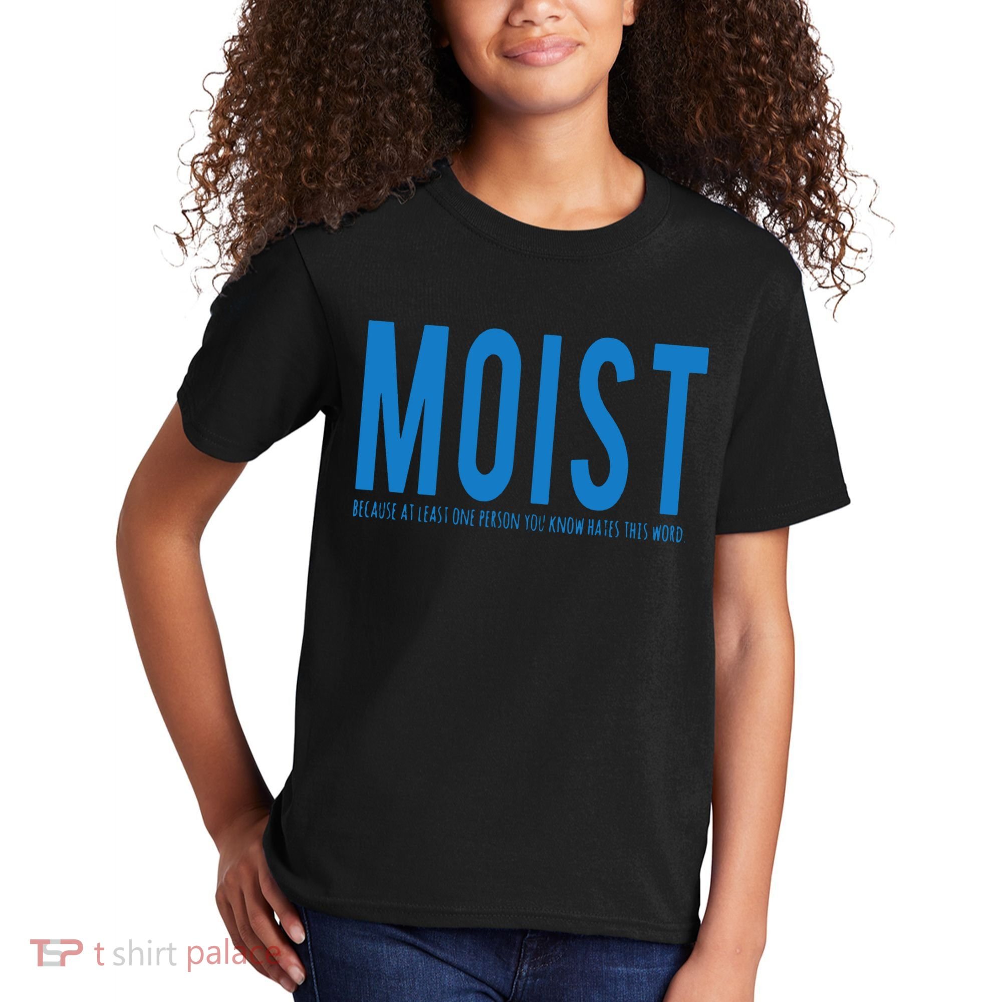 Moist Because Someone Hates This Word Kids T-Shirt