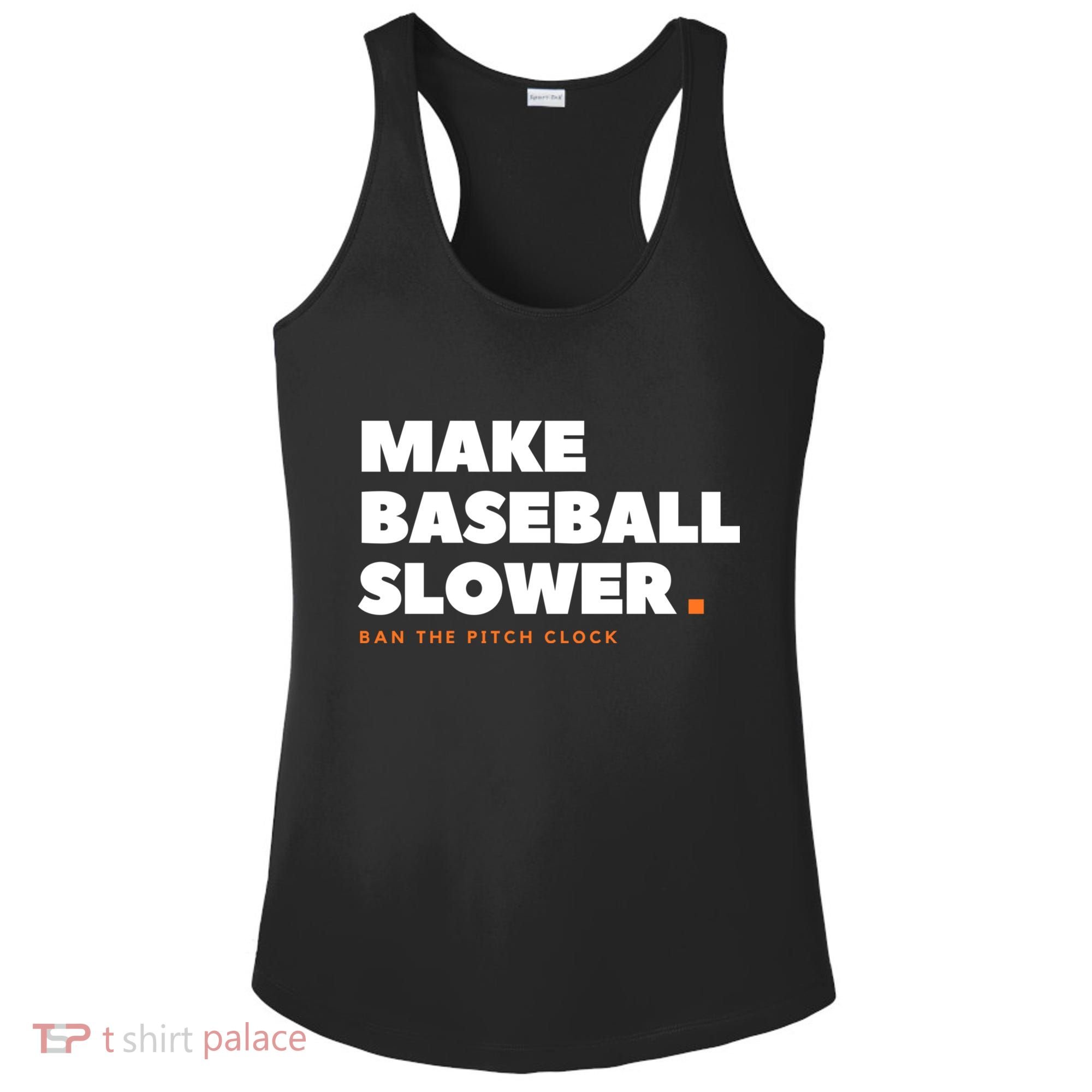 MAKE BASEBALL SLOWER Ban The Pitch Clock Humor Funny Ladies PosiCharge Competitor Racerback Tank