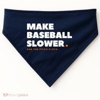 MAKE BASEBALL SLOWER Ban The Pitch Clock Humor Funny USA-Made Doggie Bandana thumb 0