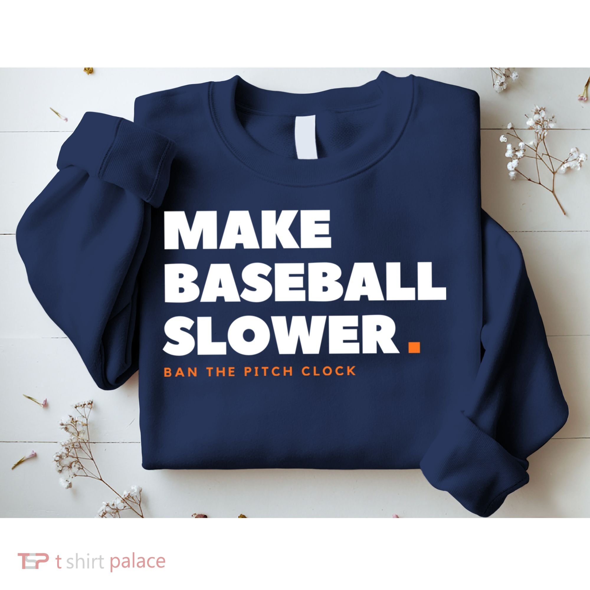 MAKE BASEBALL SLOWER Ban The Pitch Clock Humor Funny Sweatshirt