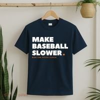 MAKE BASEBALL SLOWER Ban The Pitch Clock Humor Funny T-Shirt thumb 2