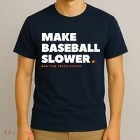 MAKE BASEBALL SLOWER Ban The Pitch Clock Humor Funny T-Shirt thumb 3
