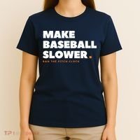 MAKE BASEBALL SLOWER Ban The Pitch Clock Humor Funny T-Shirt thumb 4