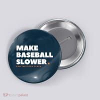 MAKE BASEBALL SLOWER Ban The Pitch Clock Humor Funny Button thumb 0