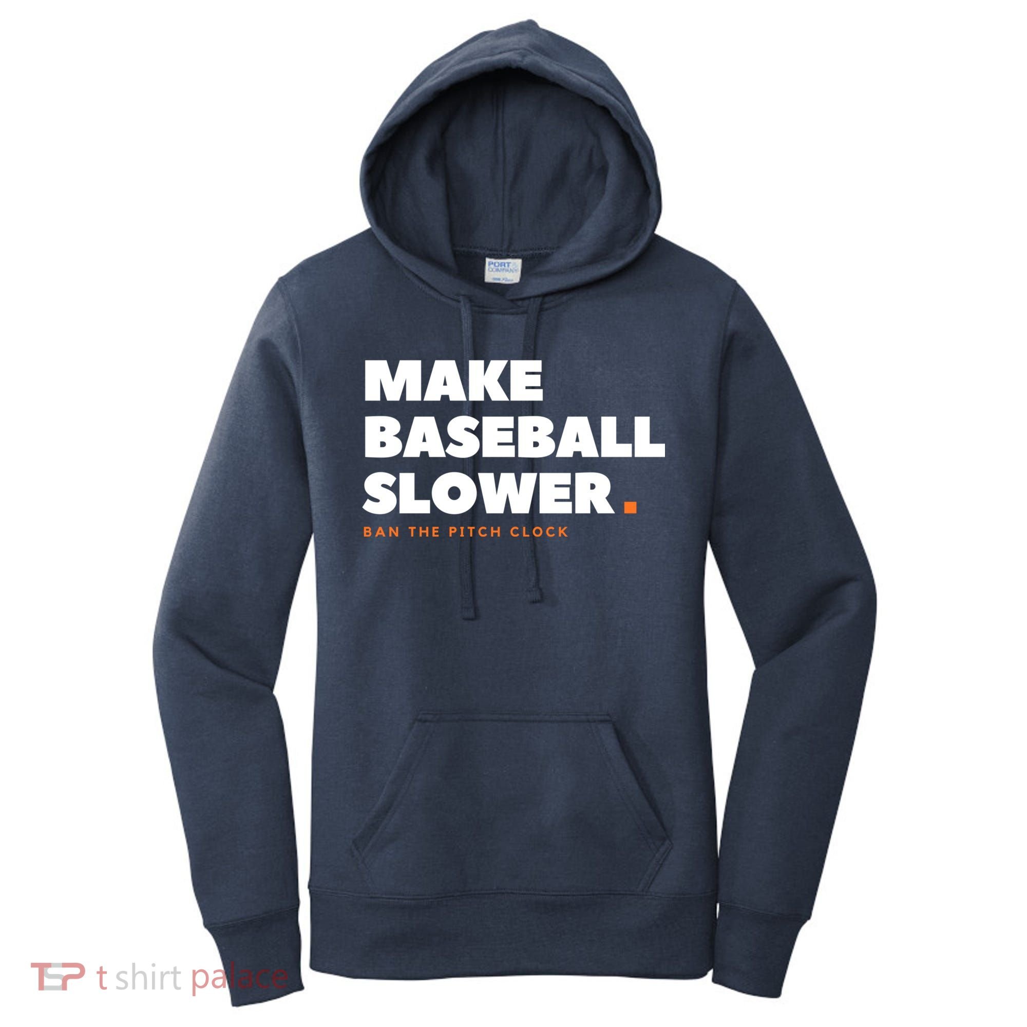 MAKE BASEBALL SLOWER Ban The Pitch Clock Humor Funny Women's Hoodie