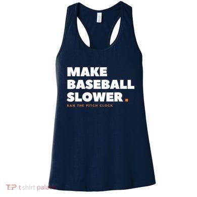 MAKE BASEBALL SLOWER Ban The Pitch Clock Humor Funny Women's Tank Top