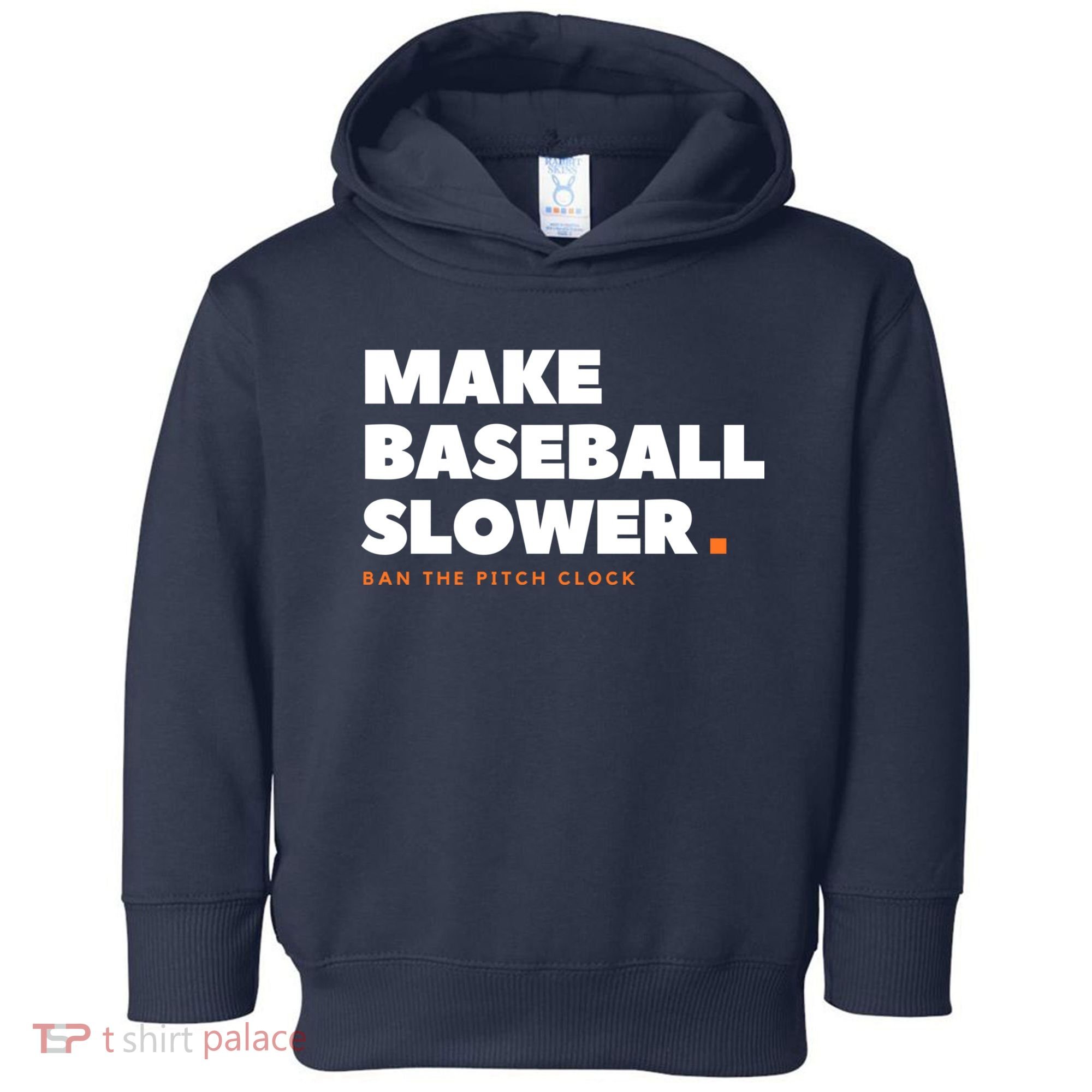 MAKE BASEBALL SLOWER Ban The Pitch Clock Humor Funny Toddler Hoodie