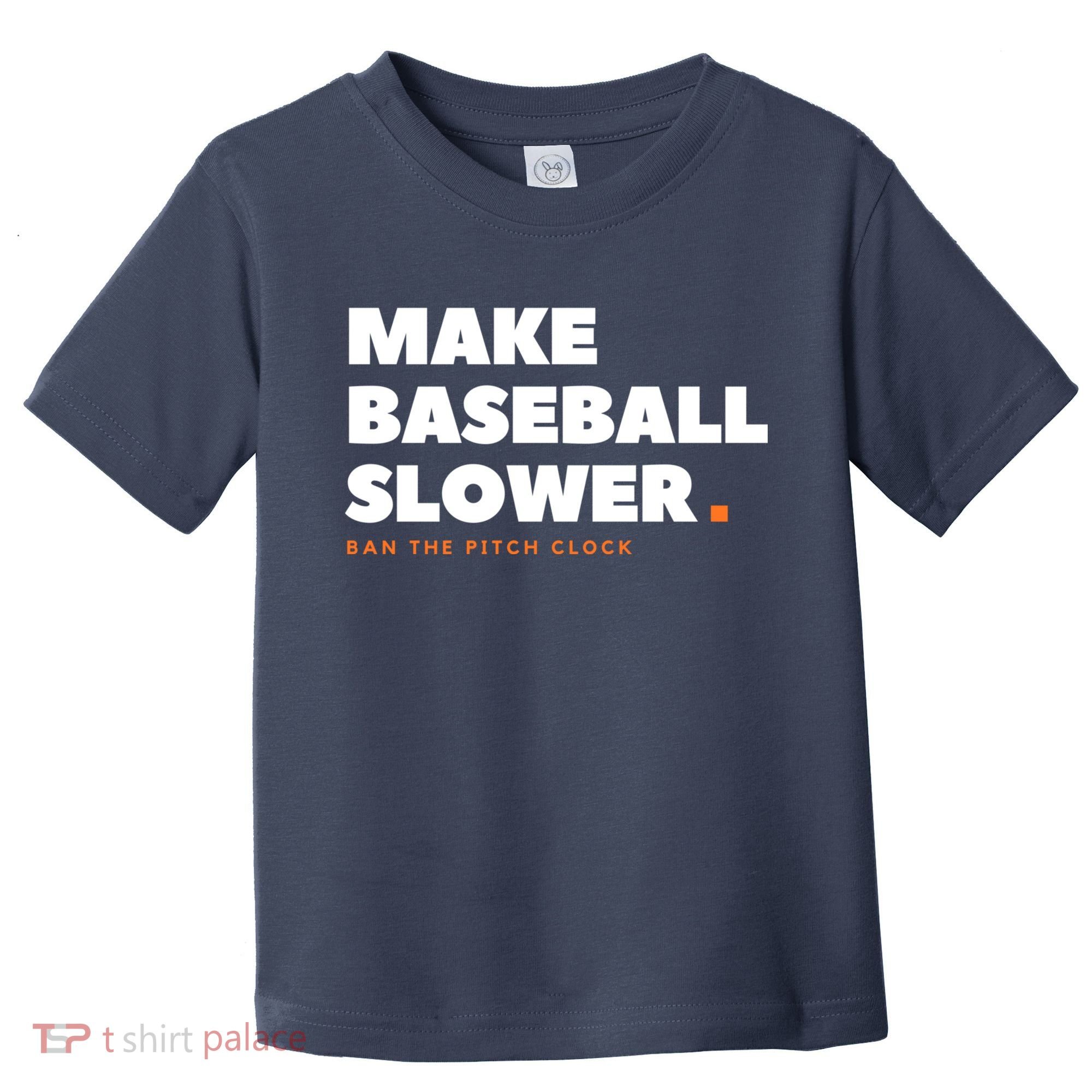 MAKE BASEBALL SLOWER Ban The Pitch Clock Humor Funny Toddler T-Shirt