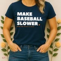MAKE BASEBALL SLOWER Ban The Pitch Clock Humor Funny Women's T-Shirt thumb 2