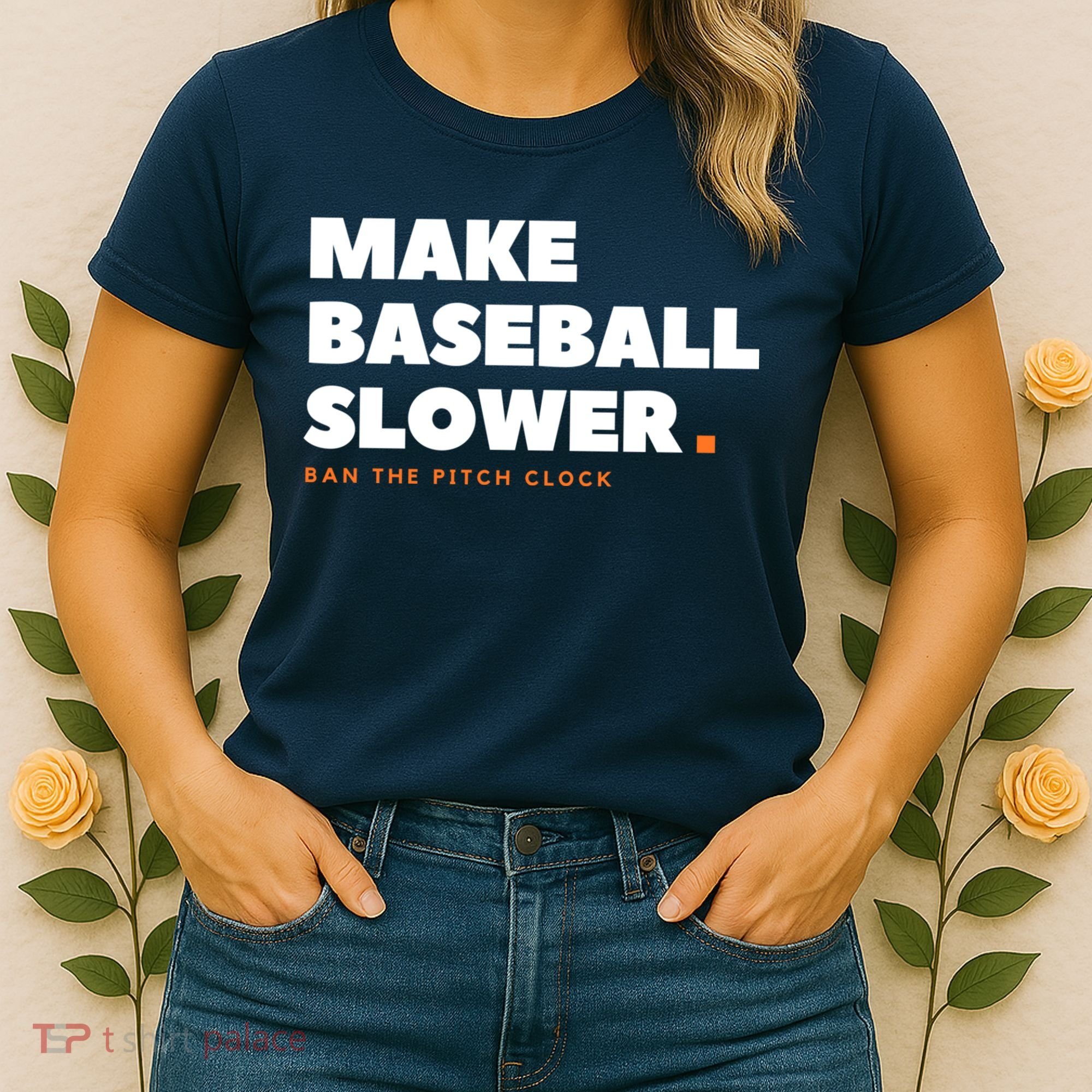 MAKE BASEBALL SLOWER Ban The Pitch Clock Humor Funny Women's T-Shirt