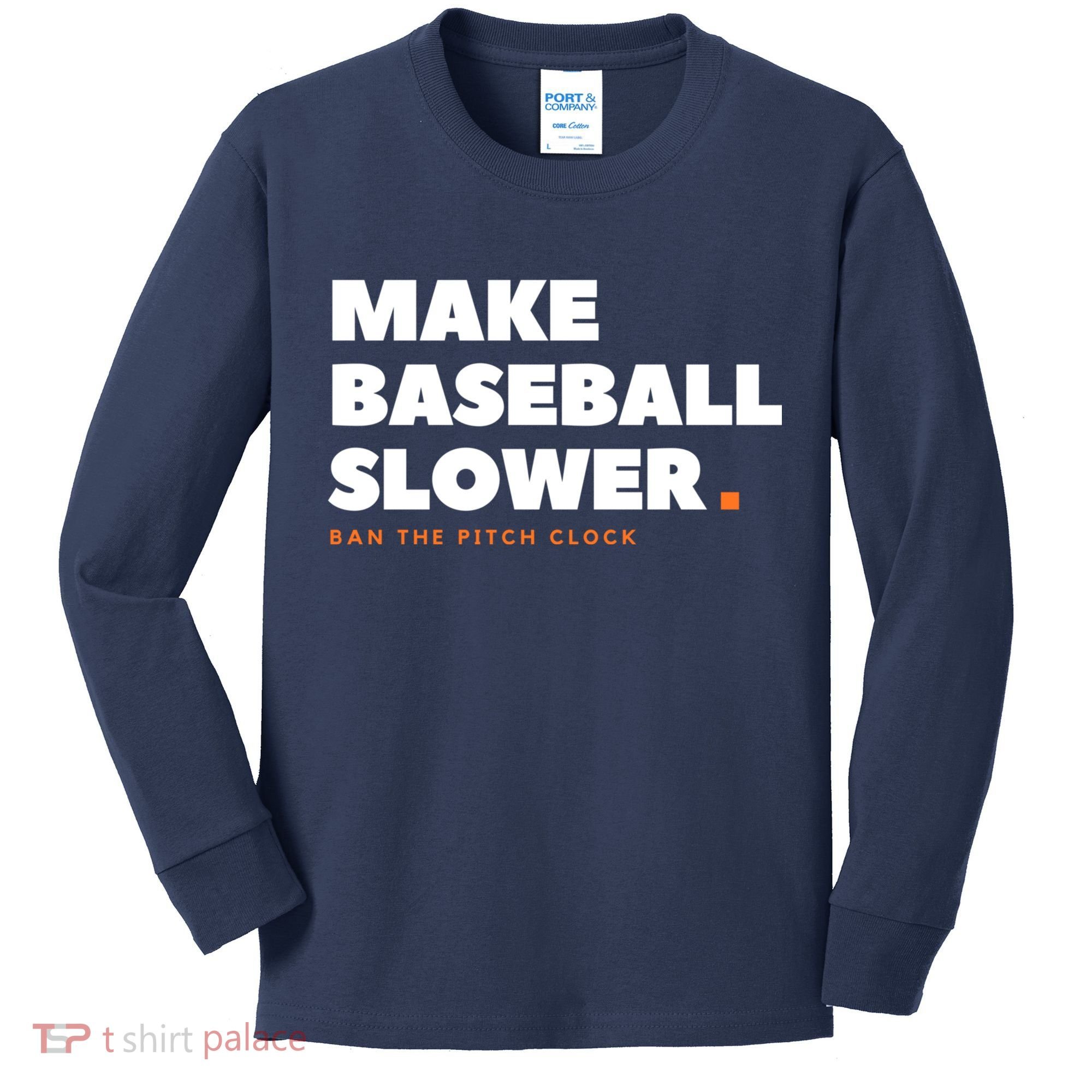 MAKE BASEBALL SLOWER Ban The Pitch Clock Humor Funny Kids Long Sleeve Shirt