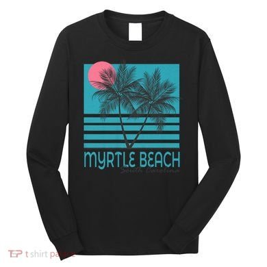 Myrtle Beach South Carolina Long Sleeve Shirt