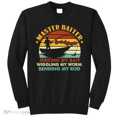 Master Baiter Specializing In Jerking My Bait Funny Fishing Sweatshirt