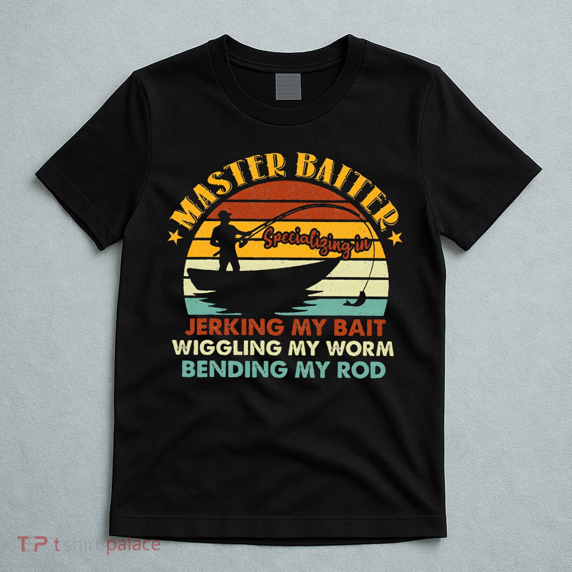 Master Baiter Specializing In Jerking My Bait Funny Fishing T-Shirt
