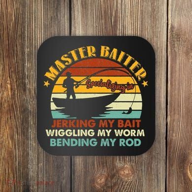 Master Baiter Specializing In Jerking My Bait Funny Fishing Coaster