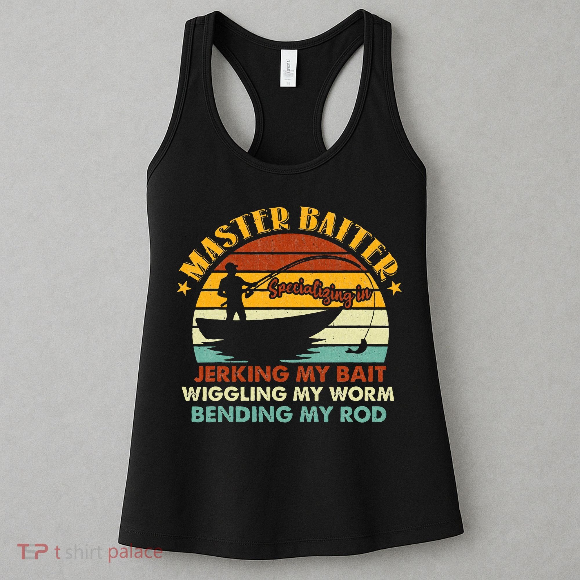 Master Baiter Specializing In Jerking My Bait Funny Fishing Women's Tank Top