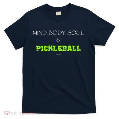 Mind Body Soul Pickleball T-Shirt