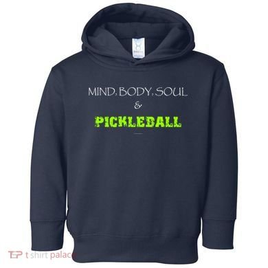 Mind Body Soul Pickleball Toddler Hoodie