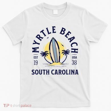 Myrtle Beach South Carolina Surf Summer Vacation T-Shirt