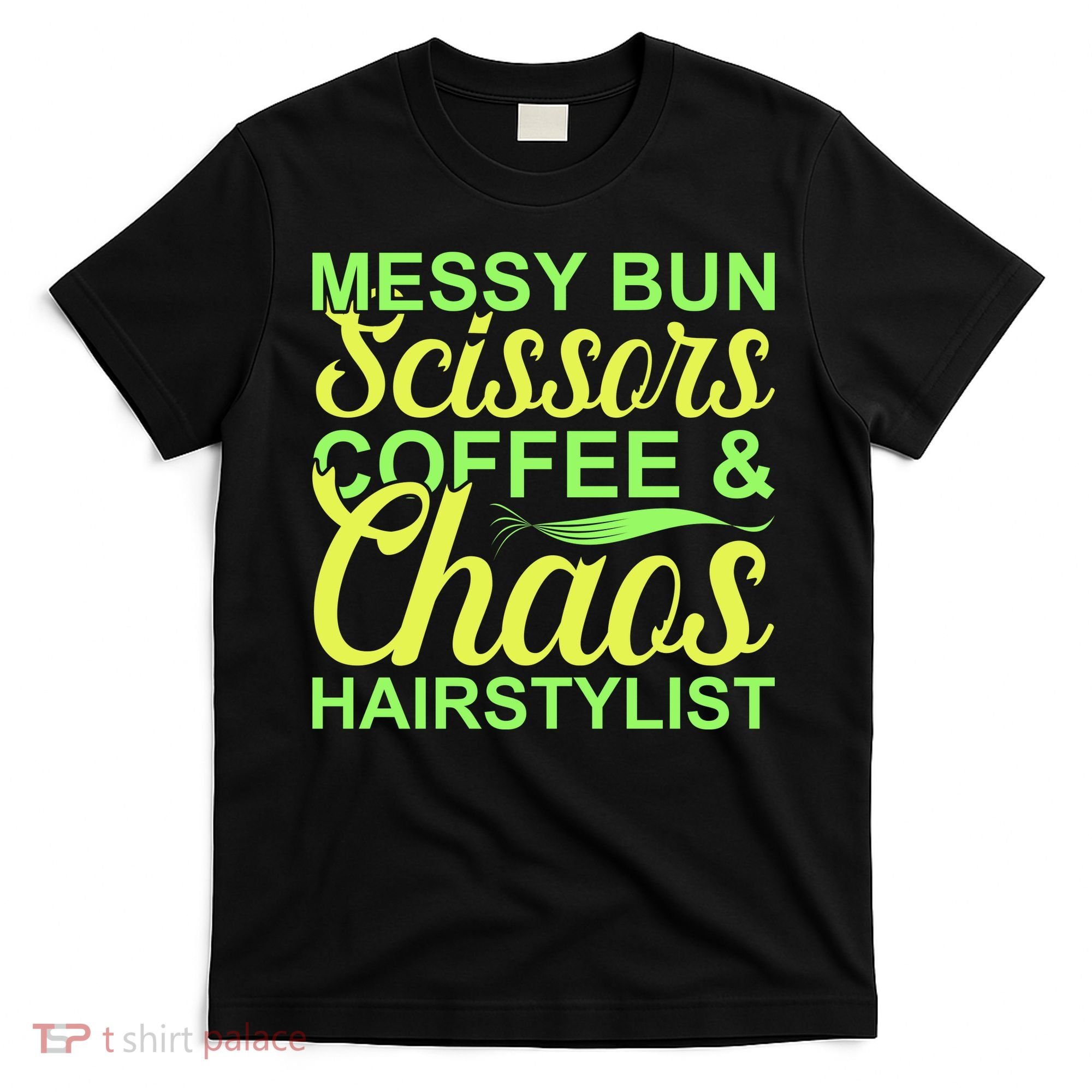 Messy Bun Scissors Coffee And Chaos Hairstylist T-Shirt