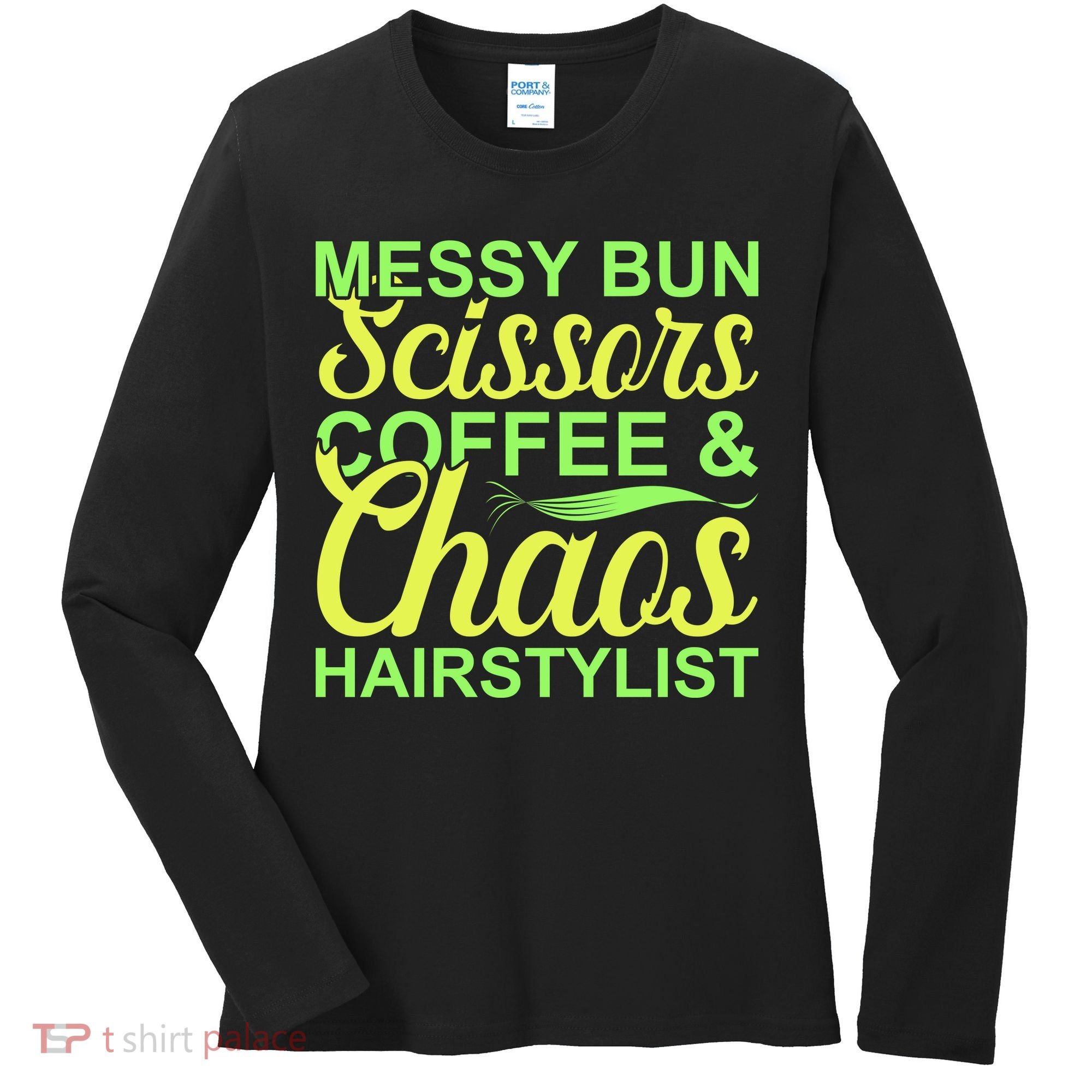 Messy Bun Scissors Coffee And Chaos Hairstylist Women's Long Sleeve Shirt