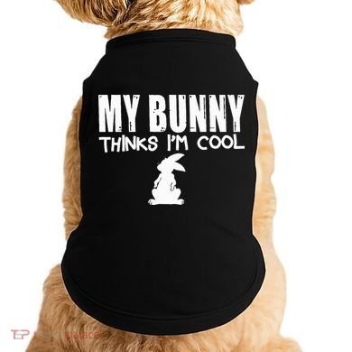 My Bunny Thinks IM Cool Rabbit Doggie Tank