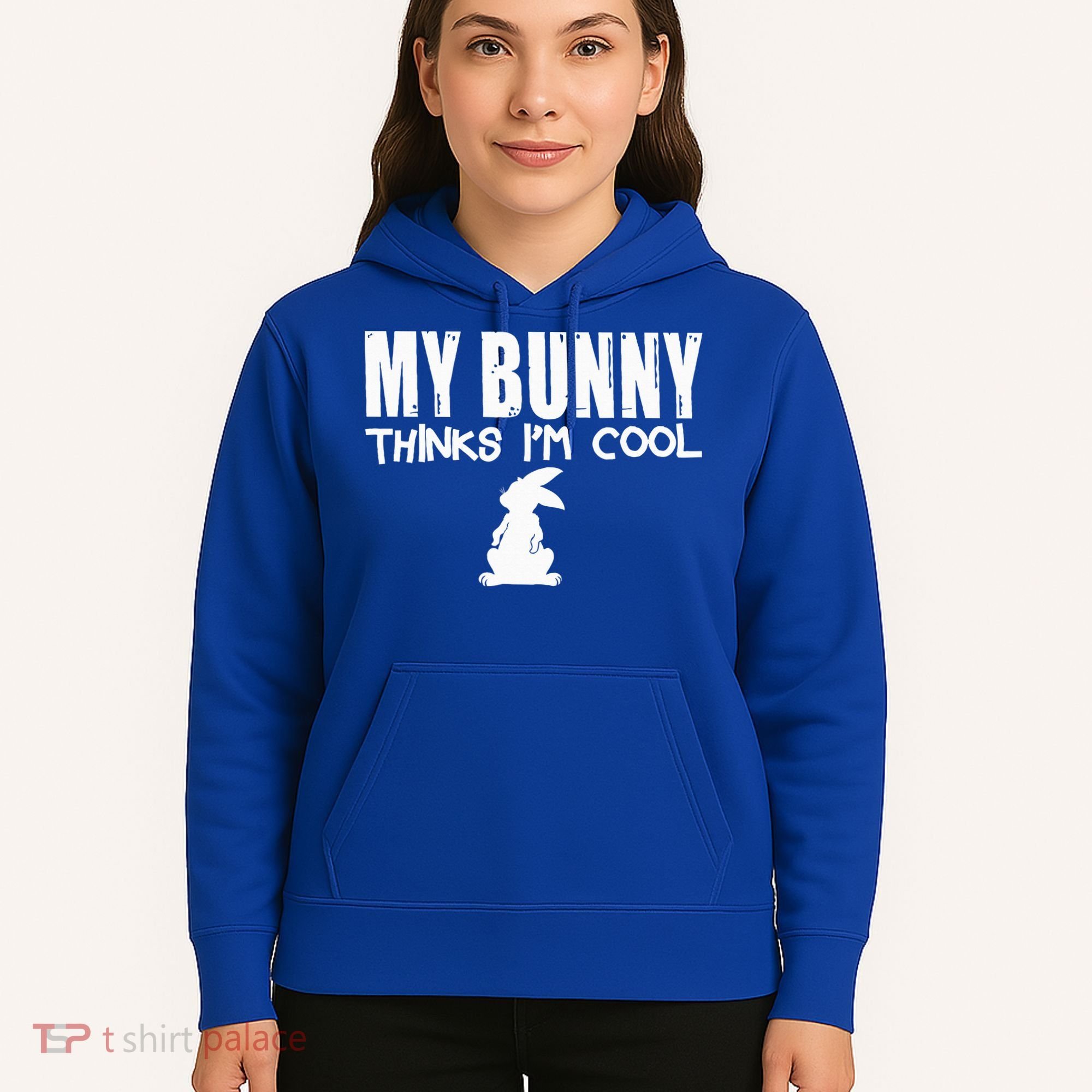 My Bunny Thinks IM Cool Rabbit Hoodie