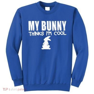 My Bunny Thinks IM Cool Rabbit Sweatshirt