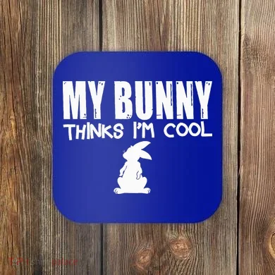 My Bunny Thinks IM Cool Rabbit Coaster