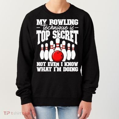 My Bowling Technique Is Top Secret Funny Bowling Bowler Women's Sweatshirt