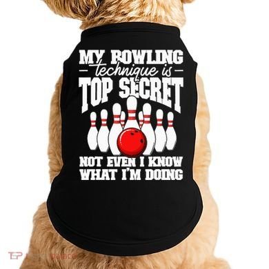 My Bowling Technique Is Top Secret Funny Bowling Bowler Doggie Tank
