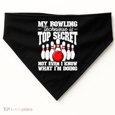 My Bowling Technique Is Top Secret Funny Bowling Bowler USA-Made Doggie Bandana