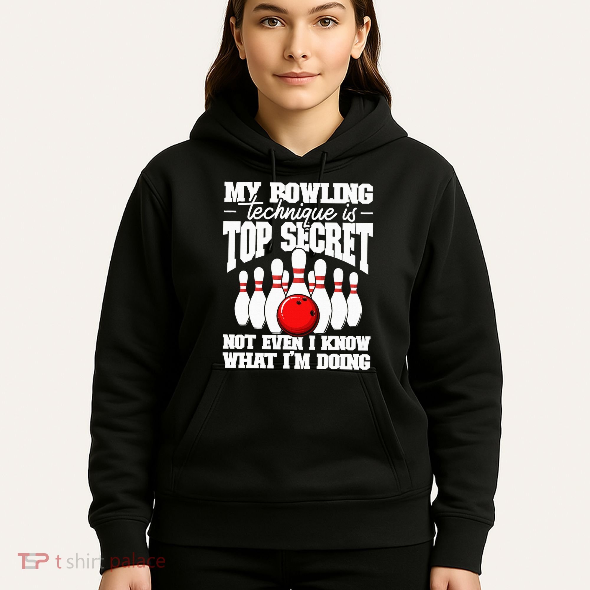 My Bowling Technique Is Top Secret Funny Bowling Bowler Hoodie
