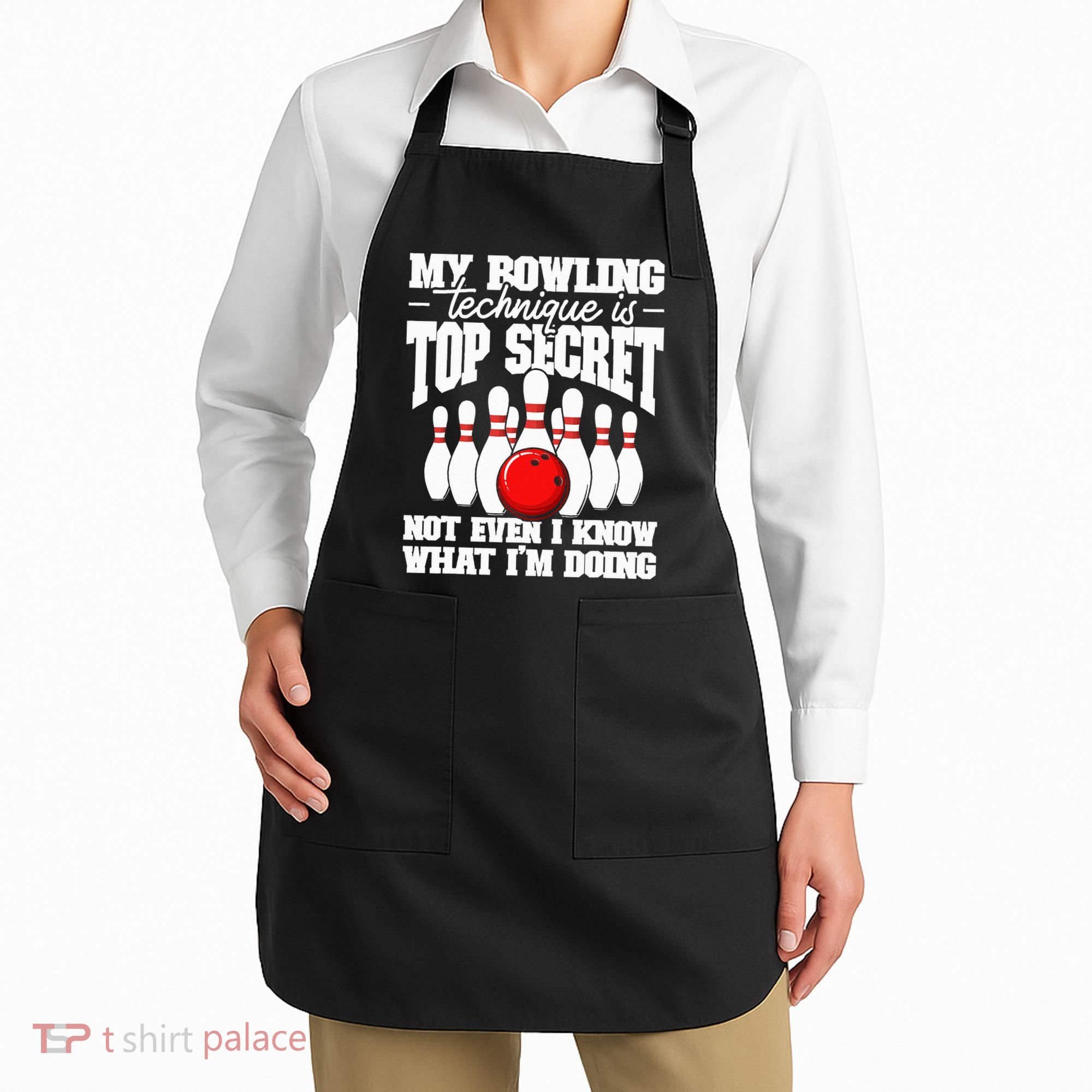 My Bowling Technique Is Top Secret Funny Bowling Bowler Apron