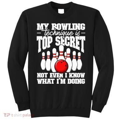 My Bowling Technique Is Top Secret Funny Bowling Bowler Sweatshirt