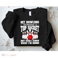 My Bowling Technique Is Top Secret Funny Bowling Bowler Sweatshirt thumb 2