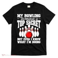 My Bowling Technique Is Top Secret Funny Bowling Bowler T-Shirt thumb 0
