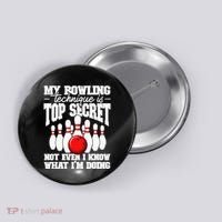 My Bowling Technique Is Top Secret Funny Bowling Bowler Button thumb 0
