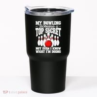 My Bowling Technique Is Top Secret Funny Bowling Bowler Tumbler thumb 0