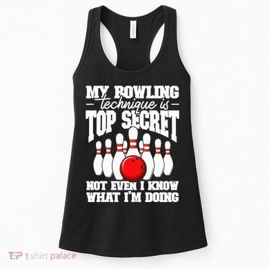 My Bowling Technique Is Top Secret Funny Bowling Bowler Women's Tank Top