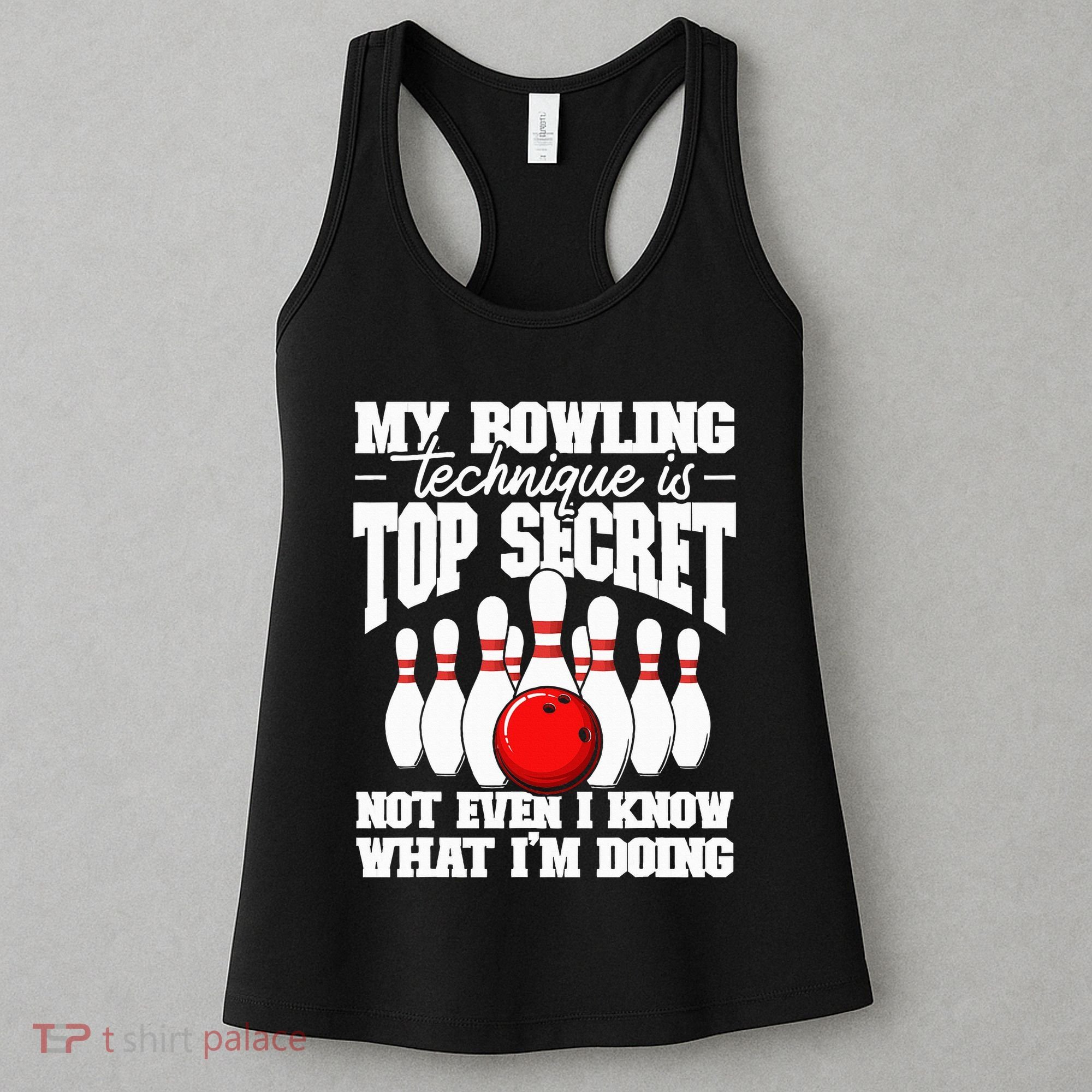 My Bowling Technique Is Top Secret Funny Bowling Bowler Women's Tank Top