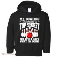 My Bowling Technique Is Top Secret Funny Bowling Bowler Toddler Hoodie thumb 0