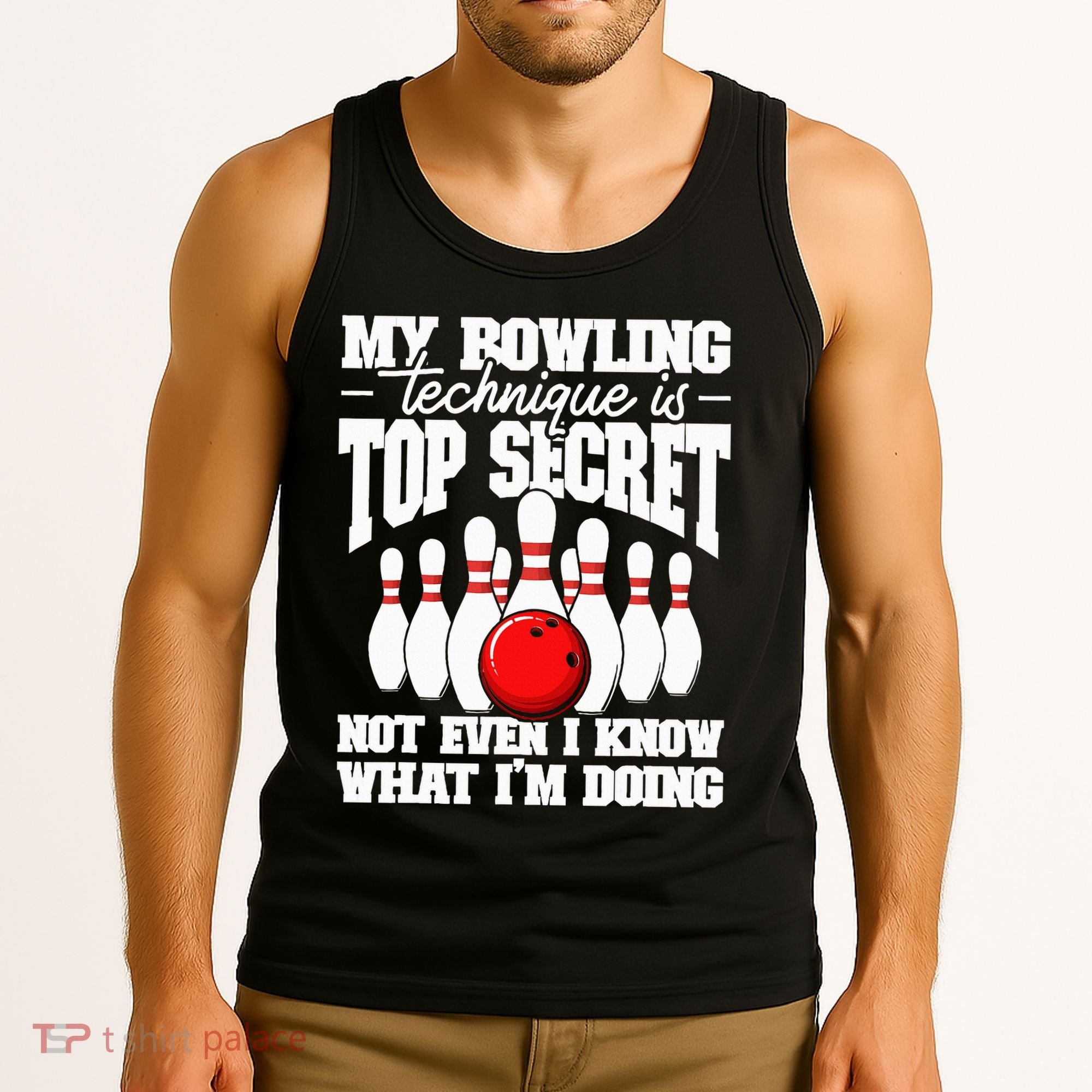 My Bowling Technique Is Top Secret Funny Bowling Bowler Tank Top