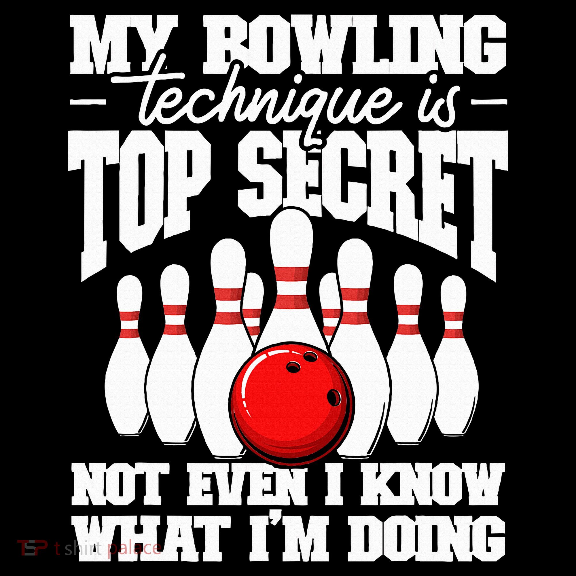 My Bowling Technique Is Top Secret Funny Bowling Bowler Tank Top