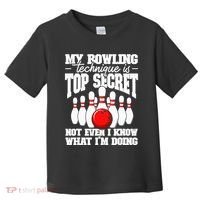 My Bowling Technique Is Top Secret Funny Bowling Bowler Toddler T-Shirt thumb 0