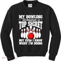 My Bowling Technique Is Top Secret Funny Bowling Bowler Kids Sweatshirt thumb 0
