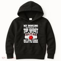 My Bowling Technique Is Top Secret Funny Bowling Bowler Kids Hoodie thumb 0
