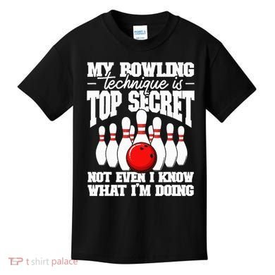My Bowling Technique Is Top Secret Funny Bowling Bowler Kids T-Shirt